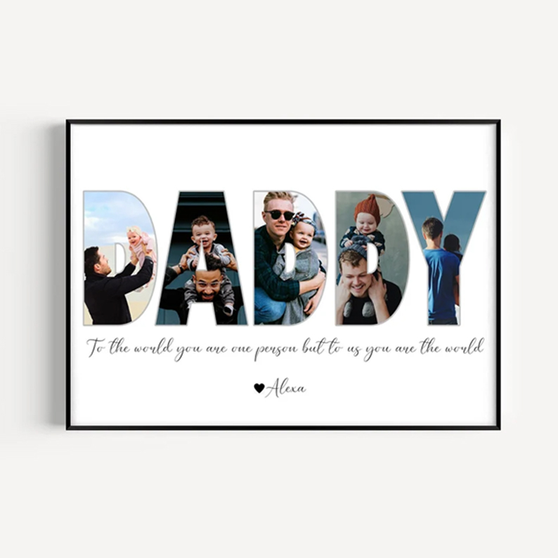 Personalized Daddy To The World You Are One Person But To Us You Are The World Poster Canvas Custom Photo Poster Canvas Fathers Day Gift